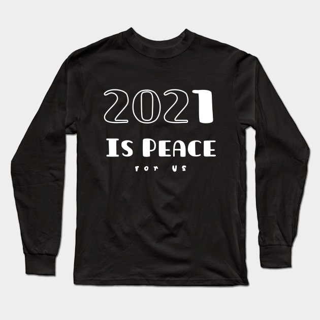 2020, 2021 Please Be Peaceful For Us Shirt T-Shirt Long Sleeve T-Shirt by TATOH